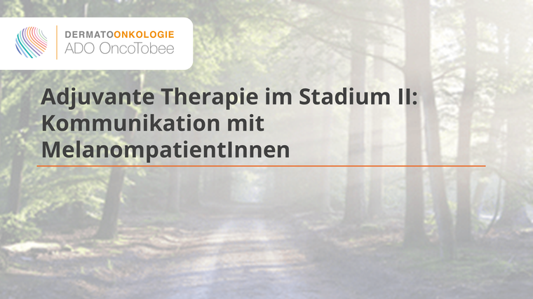 adjuvante therapie im stadium ii kommunikation mit melanompatientinnen titelbild