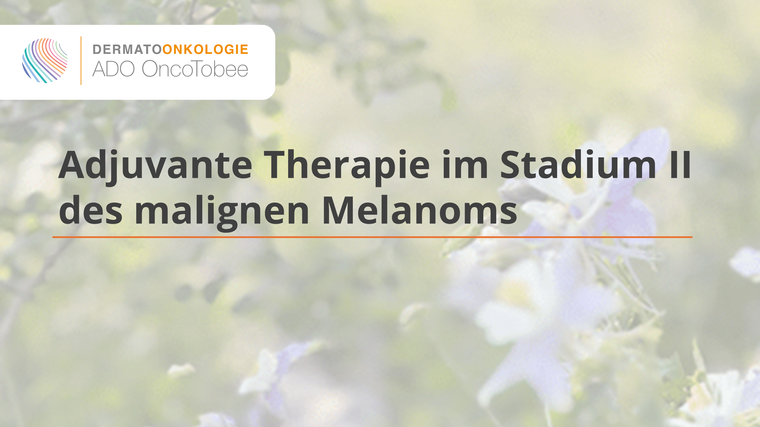 adjuvante therapie im stadium ii des malignen melanoms titelbild
