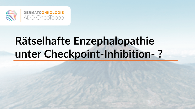 rã tselhafte enzephalopathie unter checkpoint inhibition titelbild